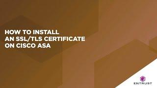 How to Install an SSL/TLS Certificate on Cisco ASA