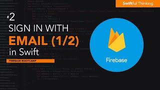 iOS Firebase Authentication: Sign In With Email & Password Tutorial (1/2) | Firebase Bootcamp #2