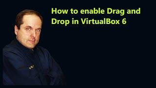 How to enable Drag and Drop in VirtualBox 6