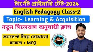 WB Primary Tet-2024 Preparation || English Pedagogy Class-2 By S.SK Sir || Learning and Acquisition