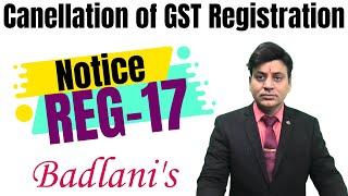 GST: Notice: Cancellation of GST Registration: REG 17: What to do next?