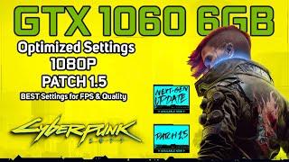 Cyberpunk 2077 GTX 1060 6GB | PATCH 1.5 + OPTIMIZED SETTINGS 1080p BEST Settings for FPS & Quality