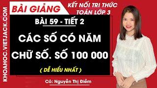 Toán lớp 3 - Kết nối tri thức | Bài 59: Các số có năm chữ số. Số 100 000 - trang 58, 59 - Cô Điềm