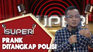 Mc Danny: Ditangkap Polisi, Kirain Prank - SUPER