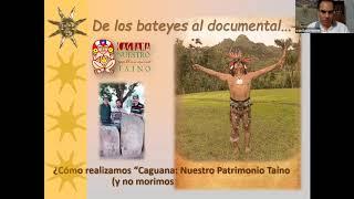 COLOQUEO - De los bateyes al documental: ¿cómo realizamos “Caguana: Nuestro Patrimonio Taíno”...