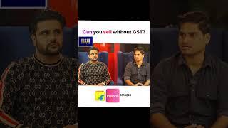 Sell without gst on meesho flipkart and amazon?