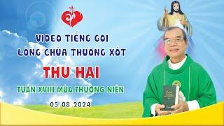 VIDEO TIẾNG GỌI LÒNG CHÚA THƯƠNG XÓT | 05/08/2024