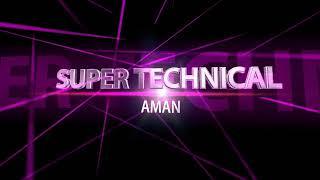 Super Technical aman intro