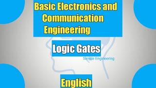 Basic Electronics and Communication Engineering- Part 8- Logic Gates