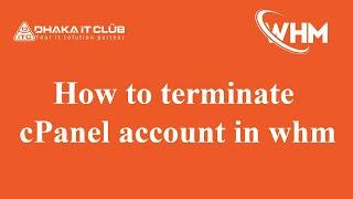 How to terminate cPanel account in whm. ।।  Dhaka IT Club