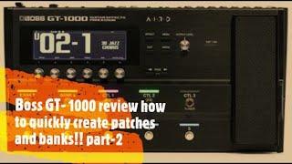 Boss GT 1000 review how to quickly create patches and banks! part 2