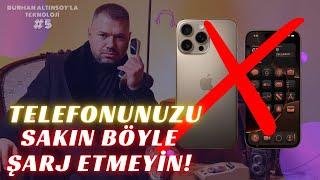 Telefonunuzu Asla Böyle Şarj Etmeyin! Burhan Altınsoy'la Teknoloji 5. Bölüm