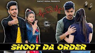 SHOOT DA ORDER || Rachit Rojha