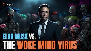 Elon Musk vs. The Woke Mind Virus