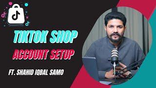 How to Create TikTok Shop Account UK - Complete tutorial | Lecture #2