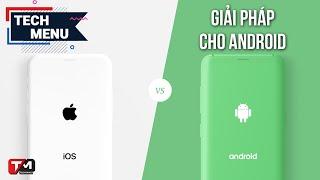 Giải pháp để flagship Android có thêm lợi thế cạnh tranh với iPhone?