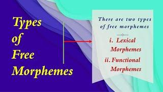 Types of Free Morphemes (Lexical Morphemes and Functional Morphemes, L-6, Morphology)