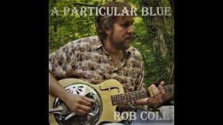 "A Particular Blue", Rob Cole