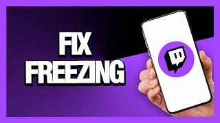 How to Fix Twitch App Freezing - Android & Ios | Final Solution