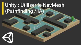 Unity : Utiliser le NavMesh (Pathfinding / IA)