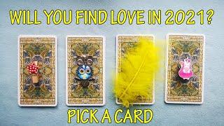 WILL YOU FIND LOVE IN 2021? PICK A CARD FOR SINGLES