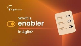 What are Enablers in SAFe? | How To Create & Manage Enablers? | Agilemania