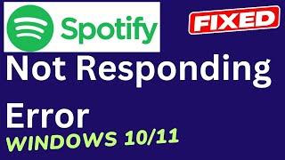 Spotify App not responding in Windows 10 / 11 Fixed