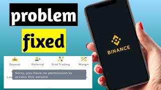 binance problem - sorry you have no permission to access this service - 3 ways to fixed