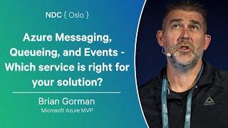 Azure Messaging, Queueing, and Events - Which service is right for your solution? - Brian Gorman