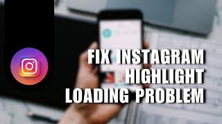  FAST: How to Fix Instagram Highlight Loading Problem (Easiest Solution)