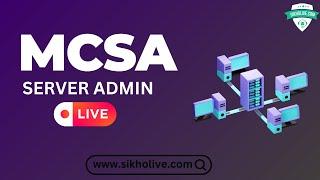 MCSA: Server Admin Live Batch (Become A Server Admin) Hindi Batch