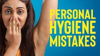 5 Personal Hygiene Mistakes We Make Everyday!