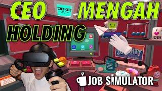 AKULAH CEO MENGAH HOLDING! - Job Simulator VR (Bahasa Malaysia)