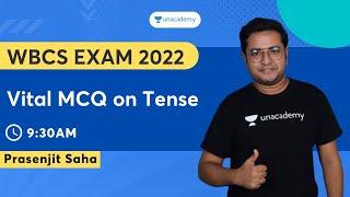 WBCS Exam 2022 | English | Vital MCQ on Tense  | Prasenjit Saha |  Unacademy WBPSC