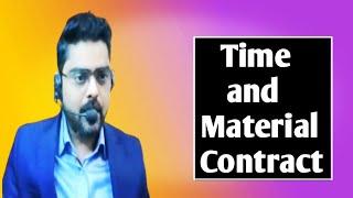 What is Time and Material Contract I Contract types in the Project Management