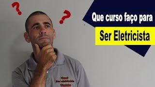 Qual curso faço para ser eletricista ??