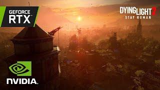 Dying Light 2 Stay Human | GeForce RTX Official 4K RTX ON Gameplay Trailer