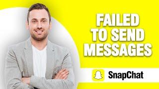 How To Fix Snapchat Failed To Send Messages | Quick Solution