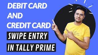 Swipe Entry in Tally Prime | Debit Card and Credit Card Swipe Entry in Tally