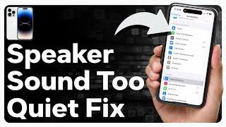 How To Fix iPhone Speaker Sound Too Low