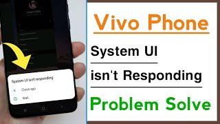 Vivo Phone System UI isn't Responding Problem Solve