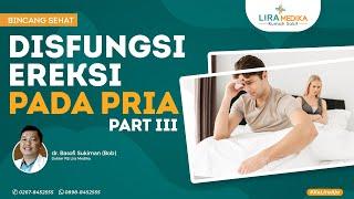 EJAKULASI DINI? AWAS DISFUNGSI EREKSI | Ayo ke Poliklinik Andrologi RS Lira Medika (PART 2)