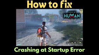 How To Fix Once Human Crashing On PC | Fix Once Human Crashes At Startup/Launch on PC