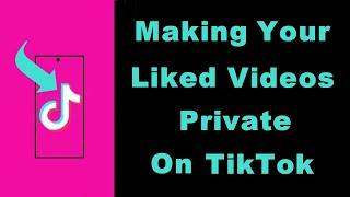 How to Make Your Liked Videos Private on TikTok (UPDATED)