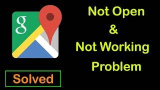 How to Fix Google Maps not Open and Not working Problem in Android & Ios Mobile, Tablet