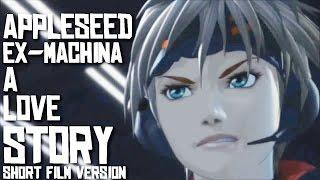 Appleseed Ex-Machina: A Love Story (Short Film Version)