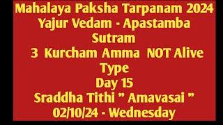 Malaya Paksham 24 Yajur Vedam Apastamba Sutram 3 Kurcham Amma NOT Alive Day 15 Amavasai 02/10/24