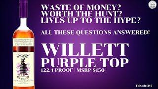 Episode 310: Willett Purple Top - Worth The Hunt??? Worth The Hype???