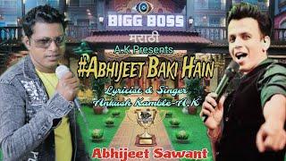 AbhiJEET Baki Hain | Bigboss Marathi Season 5 | Singer-A.K | Abhijeet Sawant | Runnerup