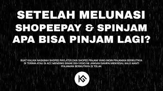 SETELAH MELUNASI SHOPEE APAKAH BISA PINJAM LAGI? - LUNASI SHOPEE PAYLATER DAN SHOPEE PINJAM